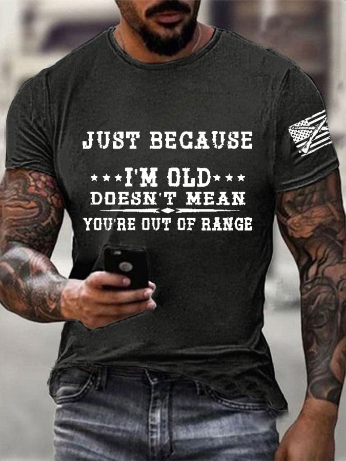 Men's I'm Old Doesn't Mean You're Out Of Range Printed Casual T-Shirt