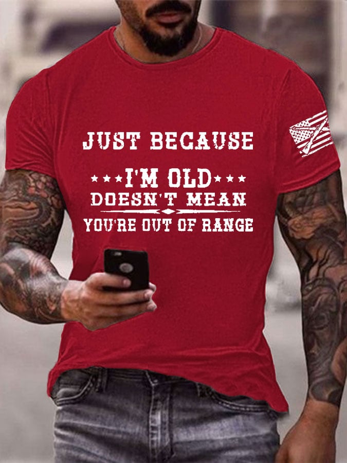 Men's I'm Old Doesn't Mean You're Out Of Range Printed Casual T-Shirt