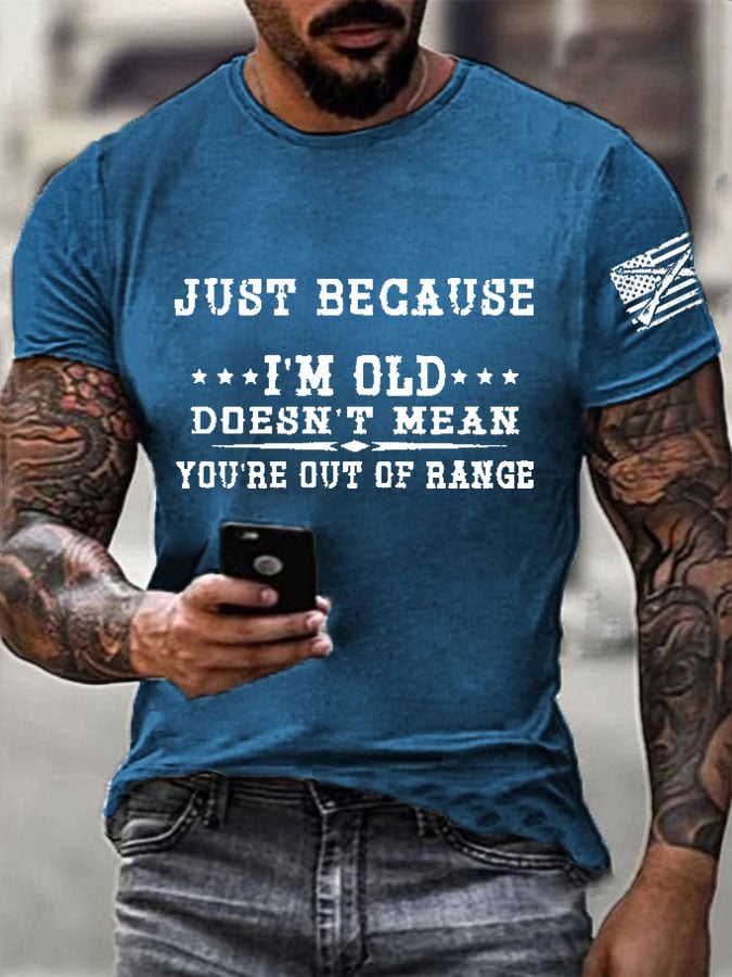 Men's I'm Old Doesn't Mean You're Out Of Range Printed Casual T-Shirt