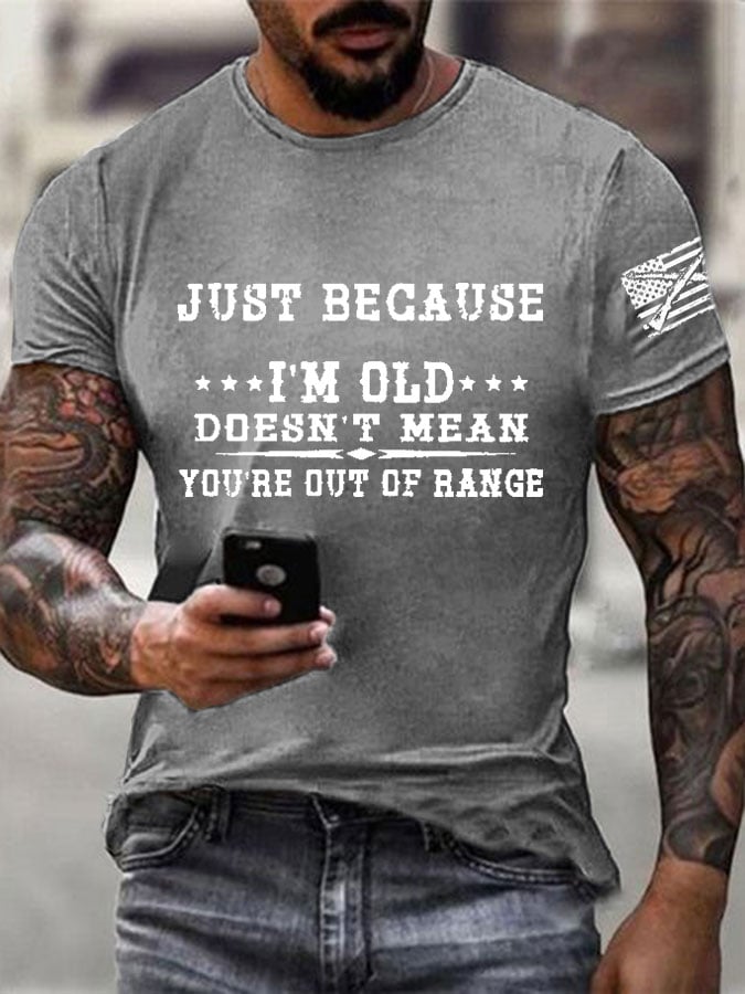 Men's I'm Old Doesn't Mean You're Out Of Range Printed Casual T-Shirt