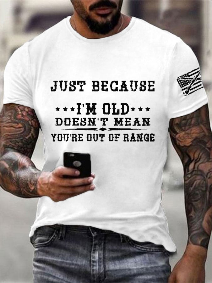 Men's I'm Old Doesn't Mean You're Out Of Range Printed Casual T-Shirt
